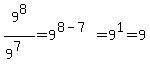9%5E8%2F%289%5E7%29=9%5E%288-7%29=9%5E1=9