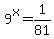 9%5Ex=1%2F81