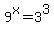 9%5Ex=3%5E3