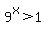9%5Ex%3E1