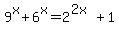 9%5Ex+%2B+6%5Ex+=+2%5E%282x%29%2B1