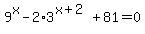 9%5Ex-2%2A3%5E%28x%2B2%29%2B81=0