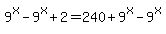 9%5Ex-9%5Ex%2B2=240%2B9%5Ex-9%5Ex