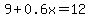 9+%2B+0.6x+=+12