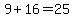 9+%2B+16+=+25