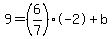 9+=+%286%2F7%29%2A-2+%2B+b