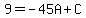 9+=+-45A%2BC