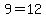 9+=+12