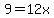 9+=+12x