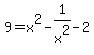 9+=+x%5E2+-+1%2Fx%5E2+-+2