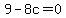 9+-+8c+=+0