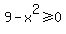 9+-+x%5E2%3E=0