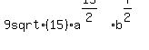 9+sqrt%2815%29+a%5E%2815%2F2%29+b%5E%287%2F2%29