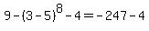 9-%283-5%29%5E8-4=-247-4