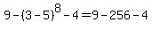 9-%283-5%29%5E8-4=9-256-4
