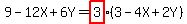 9-12X%2B6Y=highlight%283%29%283-4X%2B2Y%29