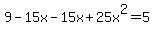 9-15x-15x%2B25x%5E2=5