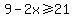 9-2x%3E=21