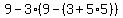 9-3%289-%283%2B5%2A5%29%29