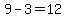 9-3=12