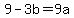 9-3b=9a+