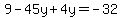 9-45y%2B4y=-32