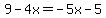 9-4x=-5x-5