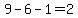 9-6-1=2