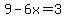 9-6x=3