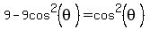 9-9cos%5E2%28theta%29=cos%5E2%28theta%29
