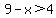 9-x%3E4