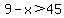 9-x%3E45