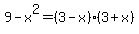 9-x%5E2=%283-x%29%283%2Bx%29