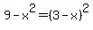 9-x%5E2=%283-x%29%5E2