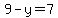 9-y=7