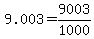 9.003=9003%2F1000