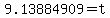 9.13884909=t