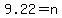 9.22=n