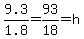 9.3%2F1.8+=+93%2F18+=+h