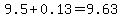 9.5%2B0.13=9.63