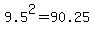9.5%5E2=90.25
