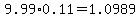 9.99%2A0.11=1.0989