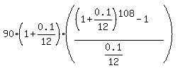 90%2A%281%2B0.1%2F12%29%2A%28%28%281%2B0.1%2F12%29%5E108-1%29%2F%280.1%2F12%29%29