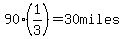 90%2A%281%2F3%29=30+miles