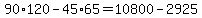 90%2A120+-+45%2A65++=+10800+-+2925