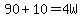90%2B10=4W