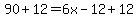 90%2B12=6x-12%2B12