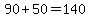 90%2B50=140