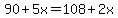90%2B5x=108%2B2x
