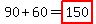 90%2B60=highlight%28150%29